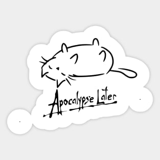 Apocalypse Later Sticker